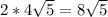 2*4 \sqrt{5} =8 \sqrt{5} \\