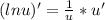 (lnu)'= \frac{1}{u} *u'