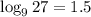 \log_9{27} = 1.5