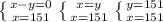 \left \{ {{x-y=0} \atop {x=151}} \right. &#10; \left \{ {{x=y} \atop {x=151}} \right. &#10; \left \{ {{y=151} \atop {x=151}} \right.