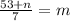 \frac{ 53 + n }{7} = m