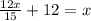 \frac{12x}{15} +12=x