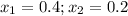 x_1=0.4;x_2=0.2