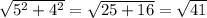 \sqrt{5^2+4^2}= \sqrt{25+16} = \sqrt{41}