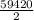 \frac{59 420}{2}