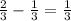 \frac{2}{3}- \frac{1}{3} = \frac{1}{3} &#10;