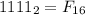 1111_2 = F_{16}