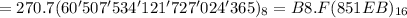 = 270.7(60'507'534'121'727'024'365)_8 = B8.F(851EB)_{16}