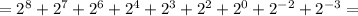 = 2^8 + 2^7 + 2^6 + 2^4 + 2^3 + 2^2 + 2^0 + 2^{-2} + 2^{-3} =