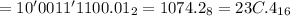 = 10'0011'1100.01_2 = 1074.2_8 = 23C.4_{16}