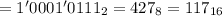 = 1'0001'0111_2 = 427_8 = 117_{16}