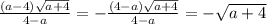 \frac{(a-4) \sqrt{a+4}}{4-a}=-\frac{(4-a) \sqrt{a+4}}{4-a}=-\sqrt{a+4}