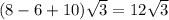 (8-6+10)\sqrt{3} =12 \sqrt{3}