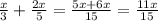 \frac{x}{3} + \frac{2x}{5} = \frac{5x+6x}{15} = \frac{11x}{15}