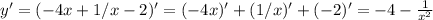 y' = (-4x+1/x-2)' = (-4x)' + (1/x)' + (-2)' = -4 - \frac{1}{x^2}