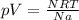 pV = \frac{NRT}{Na}