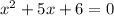 x^{2}+5x+6=0