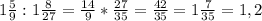 1 \frac{5}{9} : 1 \frac{8}{27} = \frac{14}{9} * \frac{27}{35} = \frac{42}{35} = 1 \frac{7}{35} = 1,2