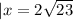 |x=2 \sqrt{23}