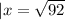 |x= \sqrt{92}