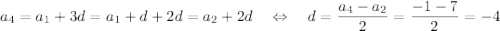 a_4=a_1+3d=a_1+d+2d=a_2+2d~~~\Leftrightarrow~~~ d=\dfrac{a_4-a_2}{2}=\dfrac{-1-7}{2}=-4