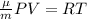 \frac{ \mu }{m} PV = RT