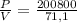 \frac{P}{V} = \frac{200800 }{71, 1 }