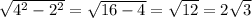 \sqrt{4^2 - 2^2} = \sqrt{16-4} = \sqrt{12} =2 \sqrt{3}