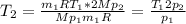 T_{2} = \frac{ m_{1}R T_{1} * 2M p_{2} }{M p_{1} m_{1} R } = \frac{ T_{1} 2 p_{2} }{ p_{1} }