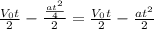 \frac{V_0t}{2} - \frac{ \frac{at^2}{4} }{2} = \frac{V_0t}{2} - \frac{at^2}{2}