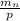 \frac{ m_{n} }{p }