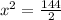 x^2= \frac{144}{2}