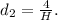 d_2= \frac{4}{H}.