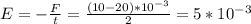 E=- \frac{F}{t} = \frac{(10-20)*10^{-3} }{2} =5*10^{-3}