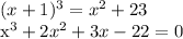 (x+1)^3=x^2+23&#10;&#10;x^3+2x^2+3x-22=0&#10;&#10;