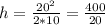 h = \frac{20^2}{2*10} = \frac{400}{20}