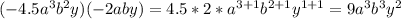 (-4.5a^3b^2y)(-2aby)=4.5*2*a^{3+1}b^{2+1}y^{1+1}=9a^3b^3y^2