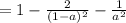 = 1 - \frac{2}{ ( 1 - a )^2 } - \frac{ 1 }{ a^2 }