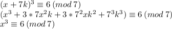 (x+7k)^3 \equiv 6\: (mod\: 7)\\ (x^3+3*7x^2k+3*7^2xk^2+7^3k^3) \equiv 6\: (mod\: 7)\\ x^3 \equiv 6\: (mod\: 7)\\