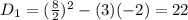 D_1 = (\frac{8}{2})^2-(3)(-2) = 22