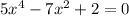 5x^4-7x^2+2=0