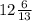 12 \frac{6}{13}