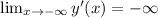 \lim_{x \to -\infty} y'(x) = -\infty