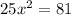 25x^2 = 81&#10;&#10;