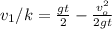 v_1/k = \frac{gt}{2} - \frac{ v_o^2 }{2gt}