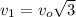 v_1 = v_o \sqrt{3}