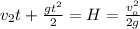 v_2 t + \frac{ g t^2 }{2} = H = \frac{ v_o^2 }{2g}