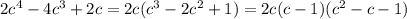 2c^4-4c^3+2c=2c(c^3-2c^2+1)=2c(c-1)(c^2-c-1)