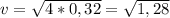 v = \sqrt{4*0,32}= \sqrt{1,28