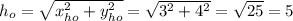 h_o = \sqrt{ x_{ho}^2 + y_{ho}^2 } = \sqrt{ 3^2 + 4^2 } = \sqrt{ 25 } = 5